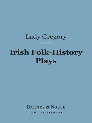 cover image of Irish Folk-History Plays (Barnes & Noble Digital Library)